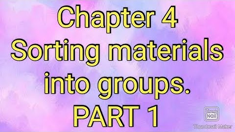 Class 6, science, NCERT chapter 4, Sorting materials into groups, PART 1