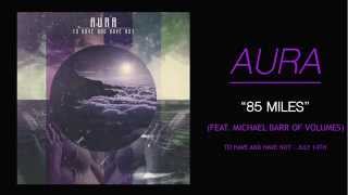 Video thumbnail of "AURA - 85 Miles (Feat. Michael Barr)"