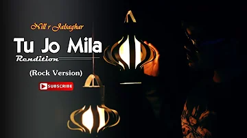 Tu Jo Mila Rendition | Nill r Jalsaghar | Rock Version | Bajrangi Bhaijaan