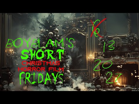 TWO DOWN, TWO TO GO! | BoyBlam's Short X-MAS Horror Film Fridays #2 (NOT FOR KIDS)