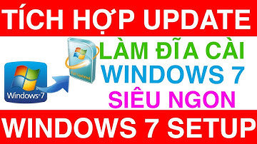 Làm Đĩa Cài Đặt Windows 7 Có Sẵn Tất Cả Update | How to make Windows 7 Setup Disk include all Update