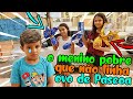 O MENINO POBRE QUE NÃO TINHA OVO DE PÁSCOA! - TURMA DA BAGUNÇA😢💔🍫