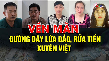 Vén màn đường dây lừa đảo, rửa tiền xuyên Việt