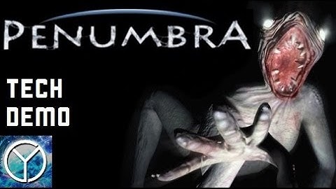 Penumbra Tech Demo (2006)