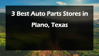 3 Best Auto Parts Stores in Plano, Texas | Auto Parts Retailers