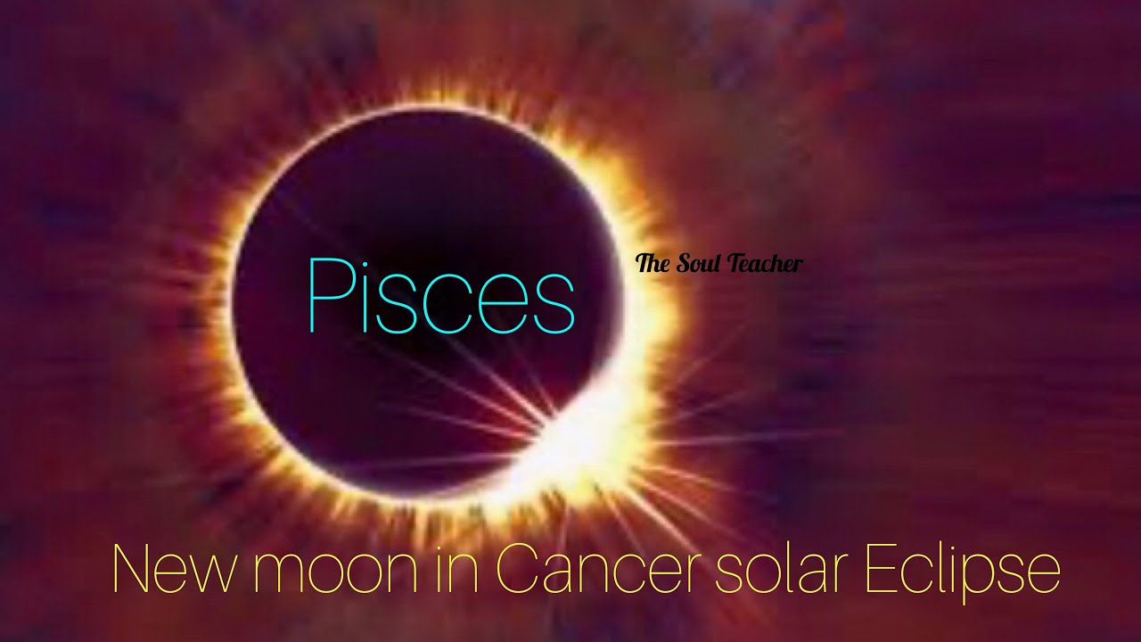 Pisces New Moon in Cancer Solar Eclipse YouTube