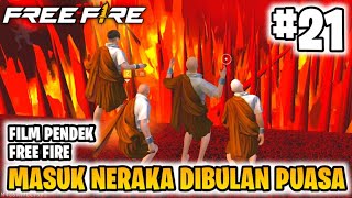 FILM PENDEK FREE FIRE RAMADHAN!! MASUK NERAKA DIBULAN PUASA KARENA DOSA!! PART 21!!