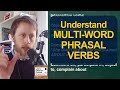 What are Multi-Word Phrasal Verbs? [Clip from LEP#429]