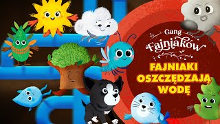 Bajka GANG FAJNIAKÓW – Fajniaki oszczędzają wodę! 🎬