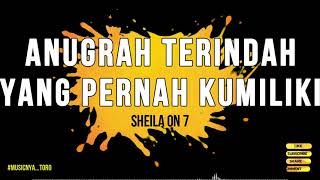 Sheila On 7  Anugerah Terindah Yang Pernah Kumiliki Hq lirik