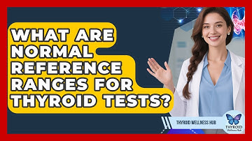 What Are Normal Reference Ranges For Thyroid Tests? - Thyroid Wellness Hub