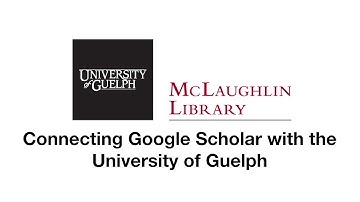 Connecting Google Scholar with the University of Guelph