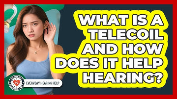 What Is A Telecoil And How Does It Help Hearing? - Everyday Hearing Help