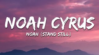 Noah Cyrus - Noah (Stand Still) feat. Billy Ray Cyrus (Lyrics)