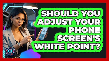 Should You Adjust Your Phone Screen