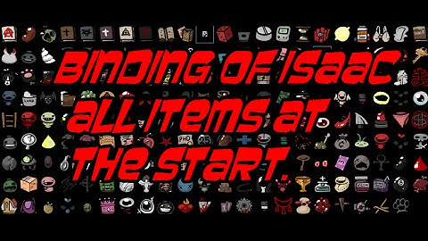 Binding Of Isaac Reborn Glitch, (All Items At The Start Of The Game)