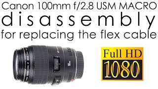 Canon 100mm f/2.8 EF MACRO USM disassembly for replacing the
