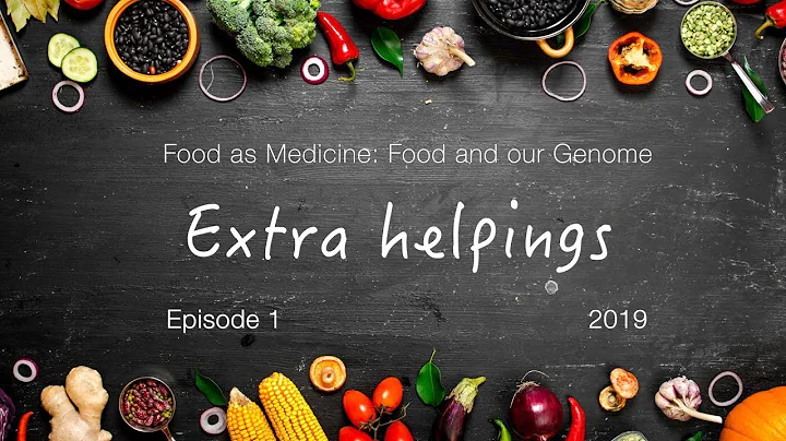 Food and our Genome: Extra helpings - Ep 1. Part of the 'Food as Medicine' online course series - DayDayNews