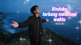 LAGU TENTANG KERINDUAN YANG MENDALAM | RINDUKU TERBANG MELINTASI WAKTU | 4TCHAN