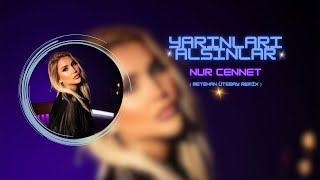 Nur Cennet - Yarınları Alsınlar ( Metehan Ütebay Remix ) Resimi