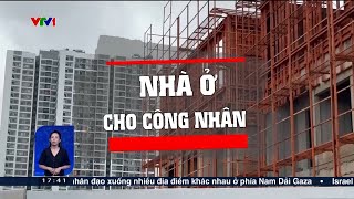 “Ế” nhà ở xã hội cho công nhân | VTV24