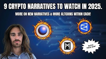 9 CRYPTO NARRATIVES TO WATCH IN 2025. (MORE ON NEW NARRATIVES & ALTCOINS WITHIN EACH!)