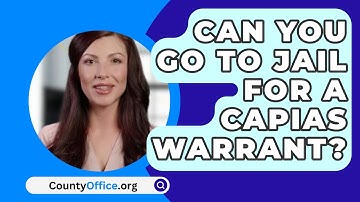Can You Go To Jail For A Capias Warrant? - CountyOffice.org