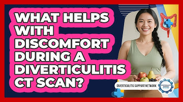 What Helps With Discomfort During A Diverticulitis CT Scan? - Diverticulitis Support Network