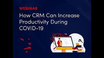 How CRM Can Increase Productivity During COVID-19 - LionO360 Webinar
