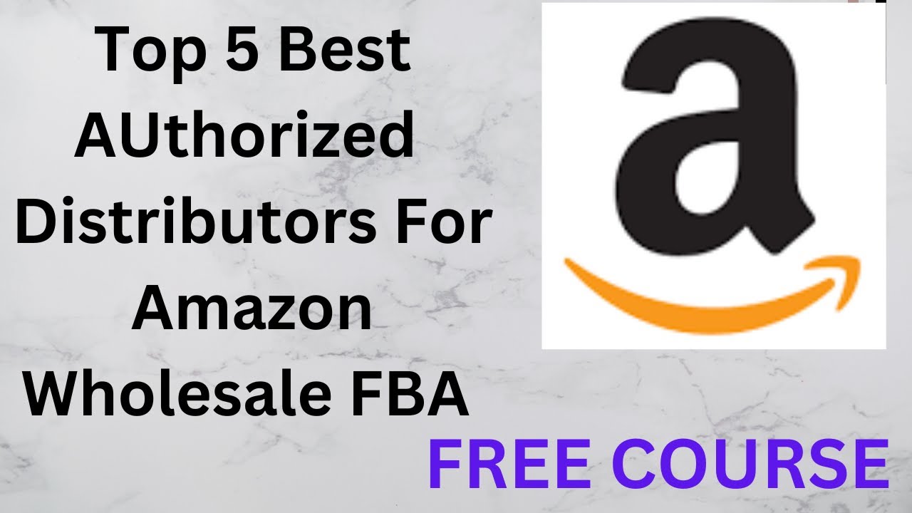 Top 5 Best Authorized Distributors For Amazon Wholesale FBA Amazon