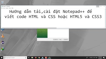 Hướng Dẫn Tải và Cài Đặt Notepad++ Để Viết Code HTML và CSS