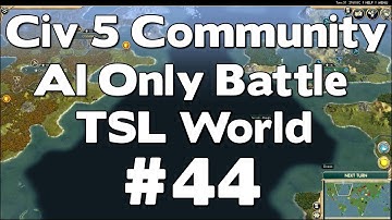 Civ 5 Community AI Only Battle (TSL World Map AI Only Battle Civilization V Gameplay) #44