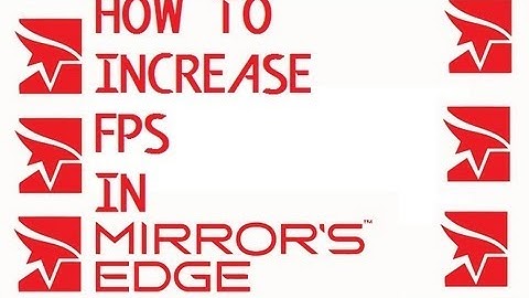 How to increase fps in Mirror`s Edge
