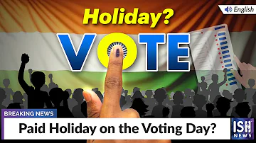 Paid Holiday on the Voting Day? | ISH News