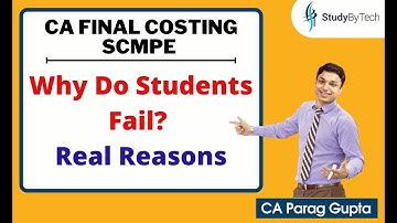 CA Parag Gupta | Why students fail in CA Final Costing SCMPE exam? Tips to score Rank