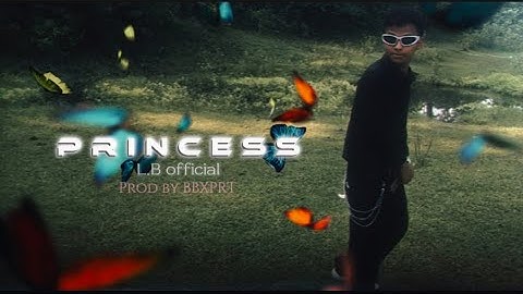 L.B - P R I N C E S S  ( official music video ) prod by @bbxprt26