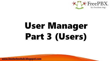 Asterisk FreePBX 10 - User Manager Part 3 (Users) - LMN Technohub