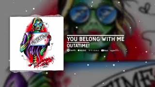 Outatime - You Belong With Me
