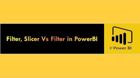 Filter, Slicer Vs Filter in PowerBI