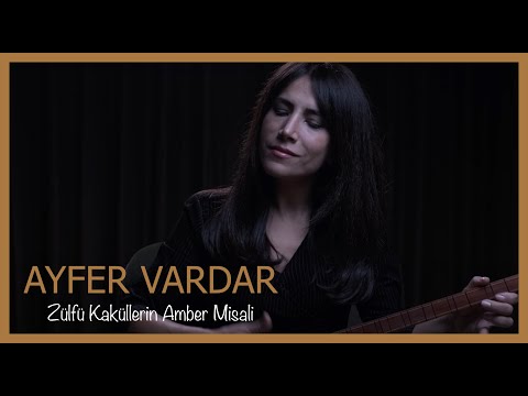 Ayfer Vardar - Zülfü Kaküllerin Amber Misali