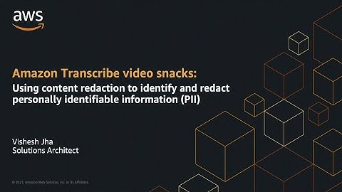 Amazon Transcribe video snacks: Use content redaction to identify & redact PII | Amazon Web Services