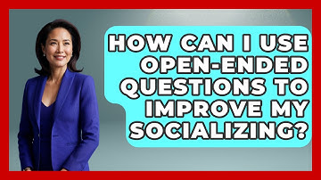 How Can I Use Open-Ended Questions to Improve My Socializing? | Teenager Guide to Life