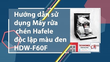 ✔️hướng dẫn sử dụng máy rửa chén độc lập màu đen HDW-F60F, máy rửa bát hafele 533.23.310 Thổ Nhĩ kì