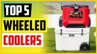 Top 5 Best Wheeled Coolers in 2022