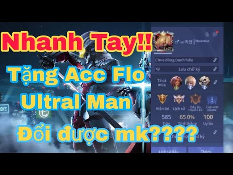 Tặng Acc Liên Quân Đổi Được Mật Khẩu – Florentino Ultral Man | Trùm Tặng Acc