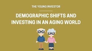 Demographic Shifts and Investing in an Aging World