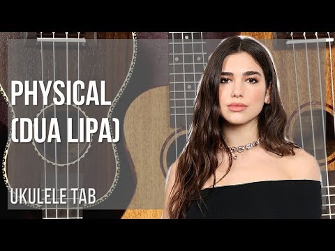 easy-ukulele-tab:-how-to-play-physical-by-dua-lipa