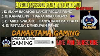 (CEPCILL FREEFIRE) DJ REMIX BACKSOUND BUAT SANTAI ATAU MAIN GAME no copyright