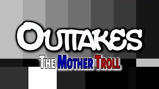 This Show  The Mother Troll outtakes