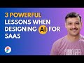 Designing AI for SaaS The RIGHT Way - 3 Powerful Tips